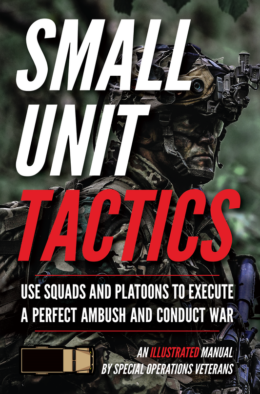 Small Unit Tactics: An Illustrated Manual (Field Manual)