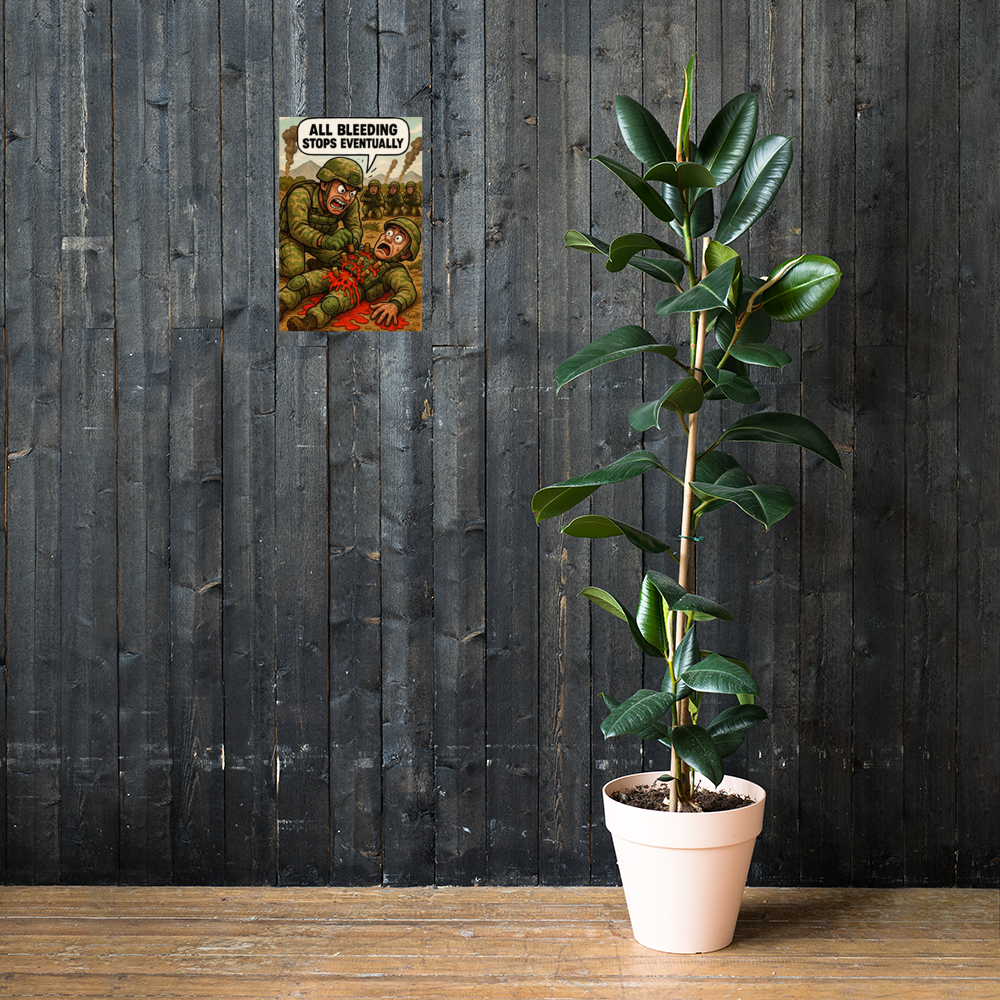 All Bleeding Stops Eventually: 12 in by 18 in glossy poster on a dark wooden wall beside a plant; Printful room mockup.