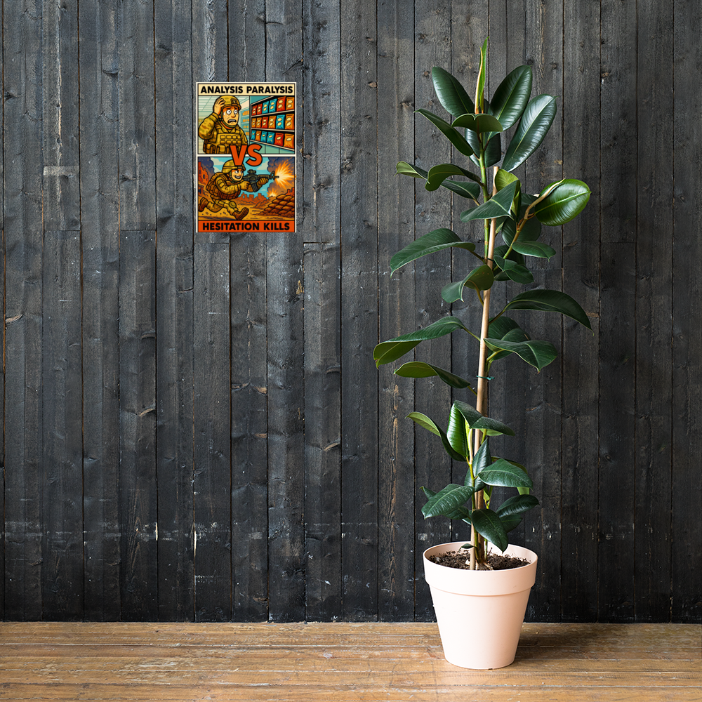 Analysis Paralysis Vs Hesitation Kills: 12 in by 18 in glossy poster on a dark wooden wall beside a plant; Printful room mockup.