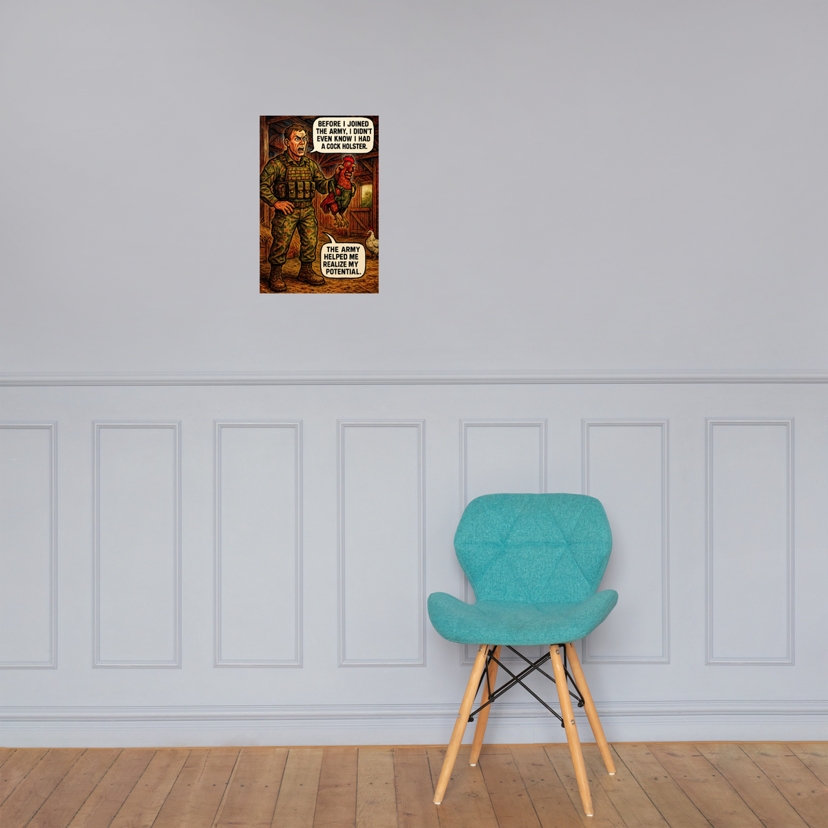 Before I Joined the Army, I Didn’t Even Know I Had a Cock Holster: 12 in by 18 in glossy poster on a paneled wall above a turquoise chair; Printful room mockup.