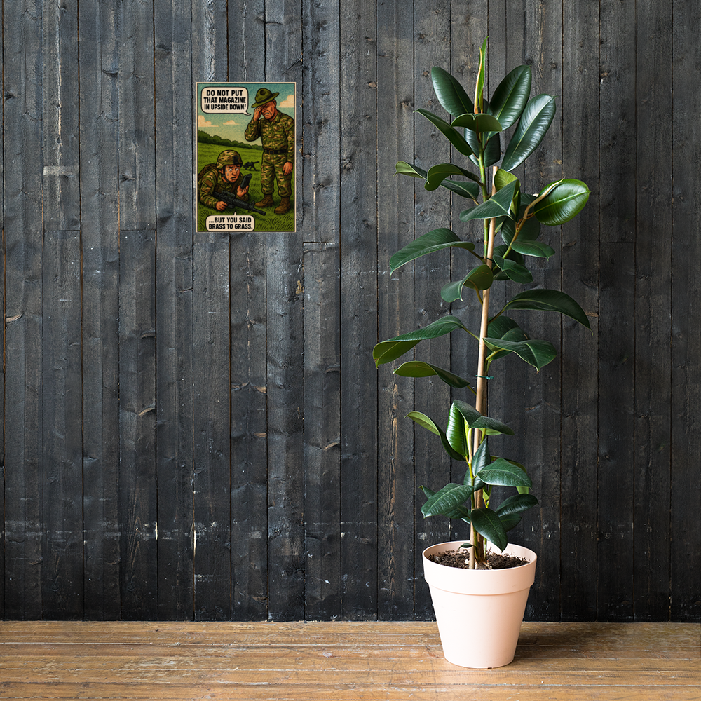 Do Not Put That Magazine in Upside Down!: 12 in by 18 in glossy poster on a dark wooden wall beside a plant; Printful room mockup.