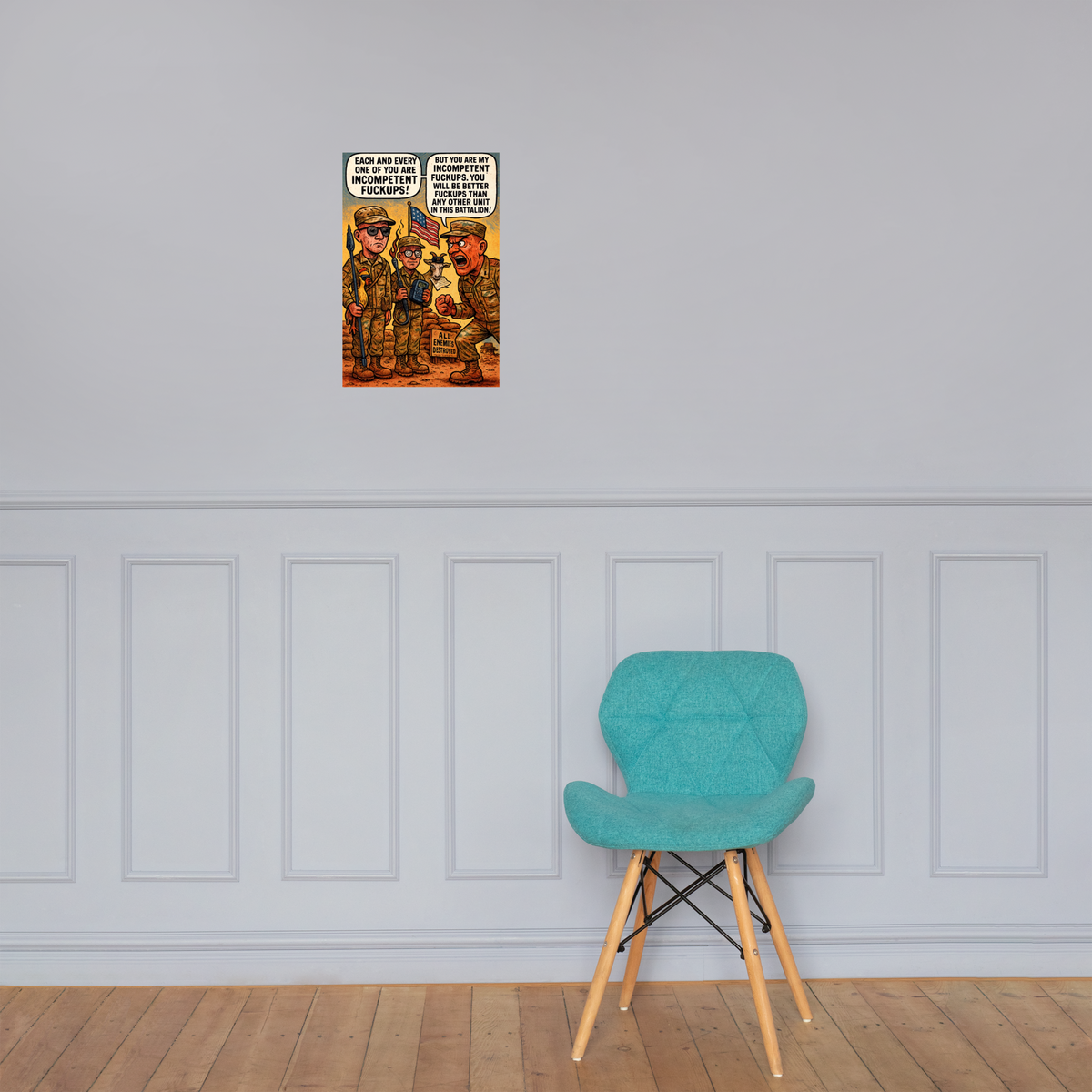 Each and Every One of You Are Incompetent Fuckups!: 12 in by 18 in glossy poster on a paneled wall above a turquoise chair; Printful room mockup.