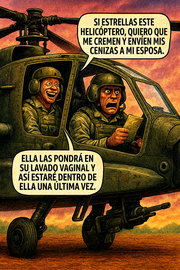 Si estrellas este helicóptero, quiero que me cremen y envíen mis cenizas a mi esposa.