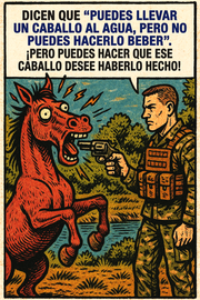 Dicen que "puedes llevar un caballo al agua, pero no puedes hacerlo beber".