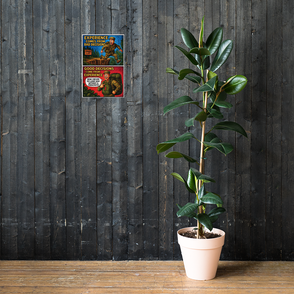Experience Comes from Bad Decisions: 12 in by 18 in glossy poster on a dark wooden wall beside a plant; Printful room mockup.