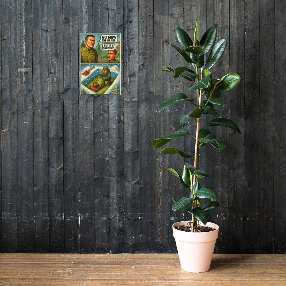 Go Mow the Grass: 12 in by 18 in glossy poster on a dark wooden wall beside a plant; Printful room mockup.