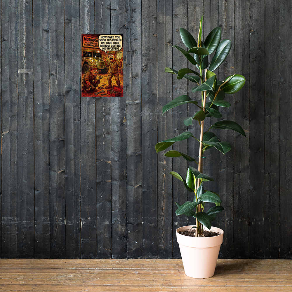 How Dare You Solve This Problem on Your Own Without Getting Me Involved!: 12 in by 18 in glossy poster on a dark wooden wall beside a plant; Printful room mockup.