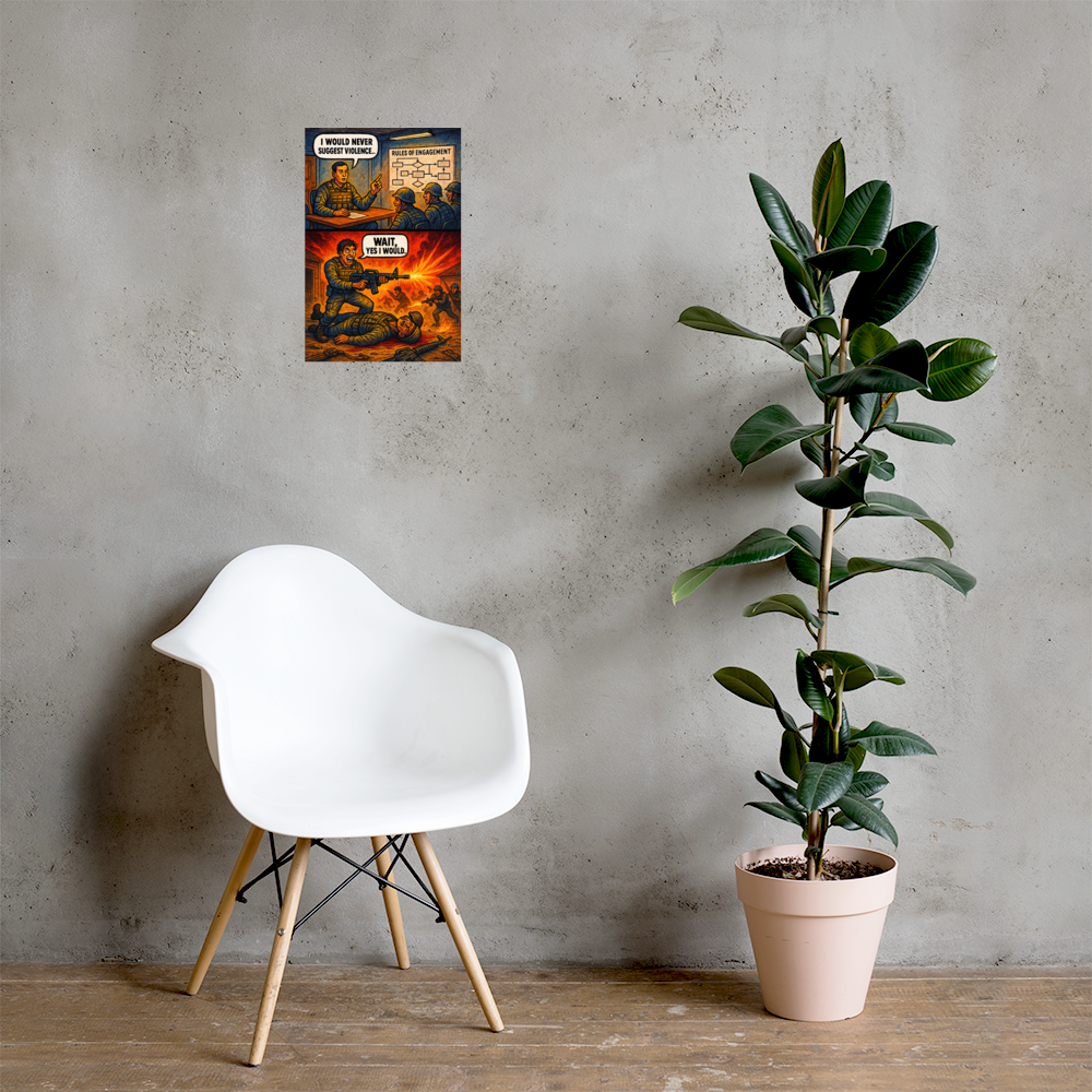 I Would Never Suggest Violence: 12 in by 18 in glossy poster on a concrete wall beside a white chair and plant; Printful room mockup.
