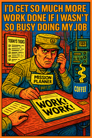 I'd Get So Much More Work Done If I Wasn't So Busy Doing My Job