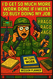 I'd Get So Much More Work Done If I Weren't So Busy Doing My Job