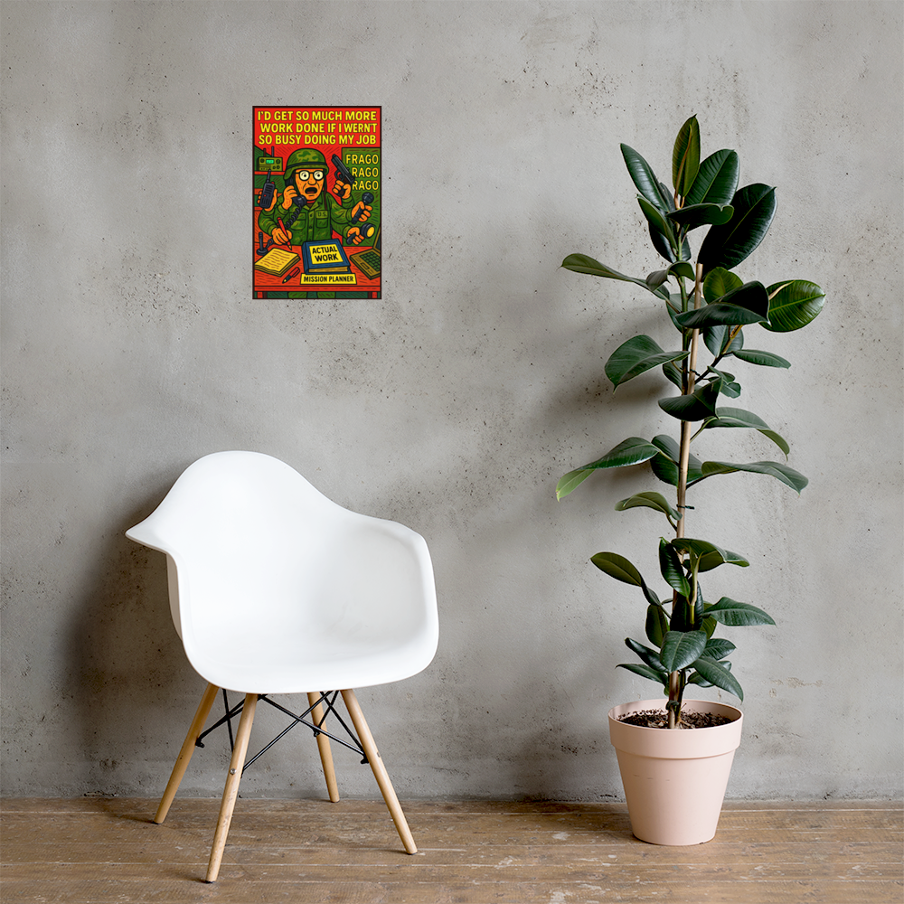 I'd Get So Much More Work Done If I Weren't So Busy Doing My Job: 12 in by 18 in glossy poster on a concrete wall beside a white chair and plant; Printful room mockup.