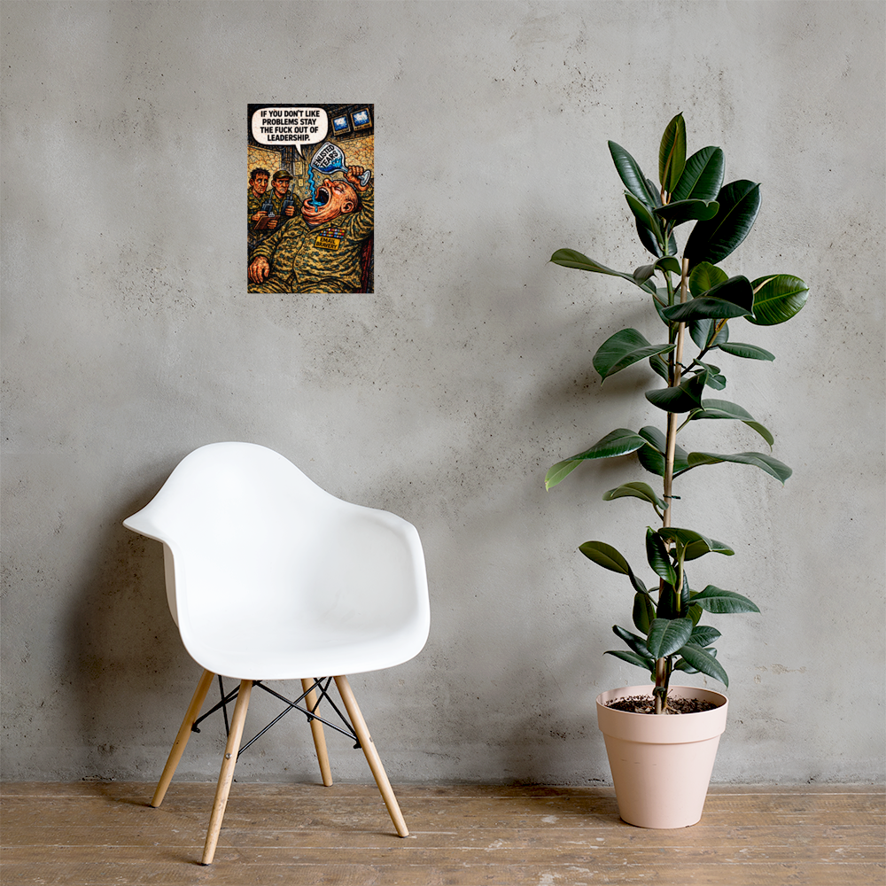 If You Don't Like Problems Stay the Fuck Out of Leadership: 12 in by 18 in glossy poster on a concrete wall beside a white chair and plant; Printful room mockup.