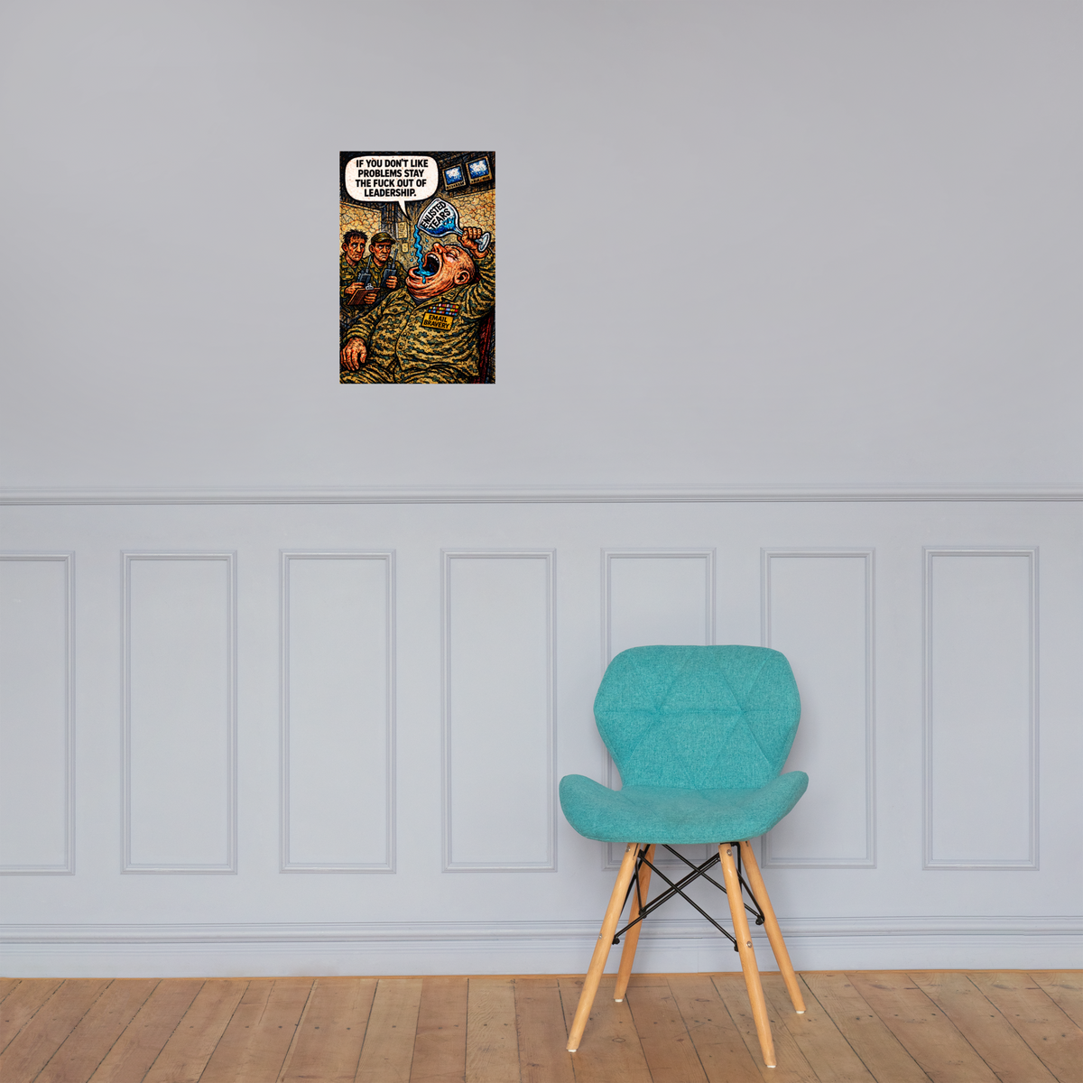 If You Don't Like Problems Stay the Fuck Out of Leadership: 12 in by 18 in glossy poster on a paneled wall above a turquoise chair; Printful room mockup.