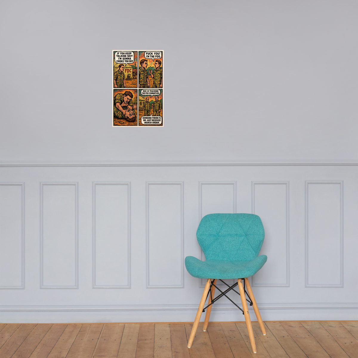 If You Keep Talking Shit I'm Gonna Choke You Out: 12 in by 18 in glossy poster on a paneled wall above a turquoise chair; Printful room mockup.