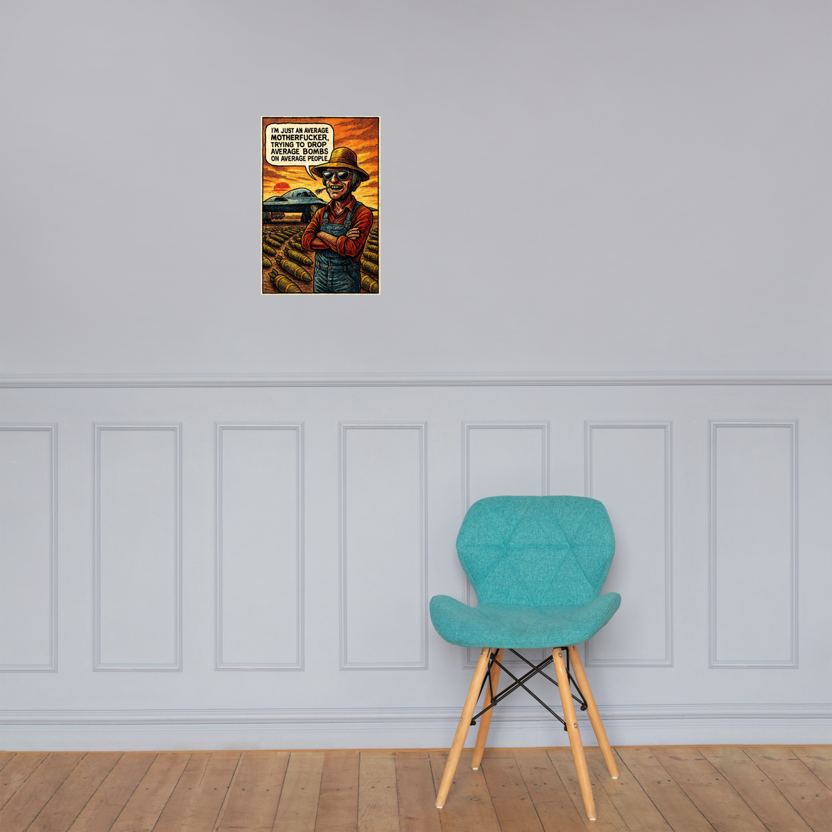 I'm Just an Average Motherfucker, Trying to Drop Average Bombs on Average People: 12 in by 18 in glossy poster on a paneled wall above a turquoise chair; Printful room mockup.