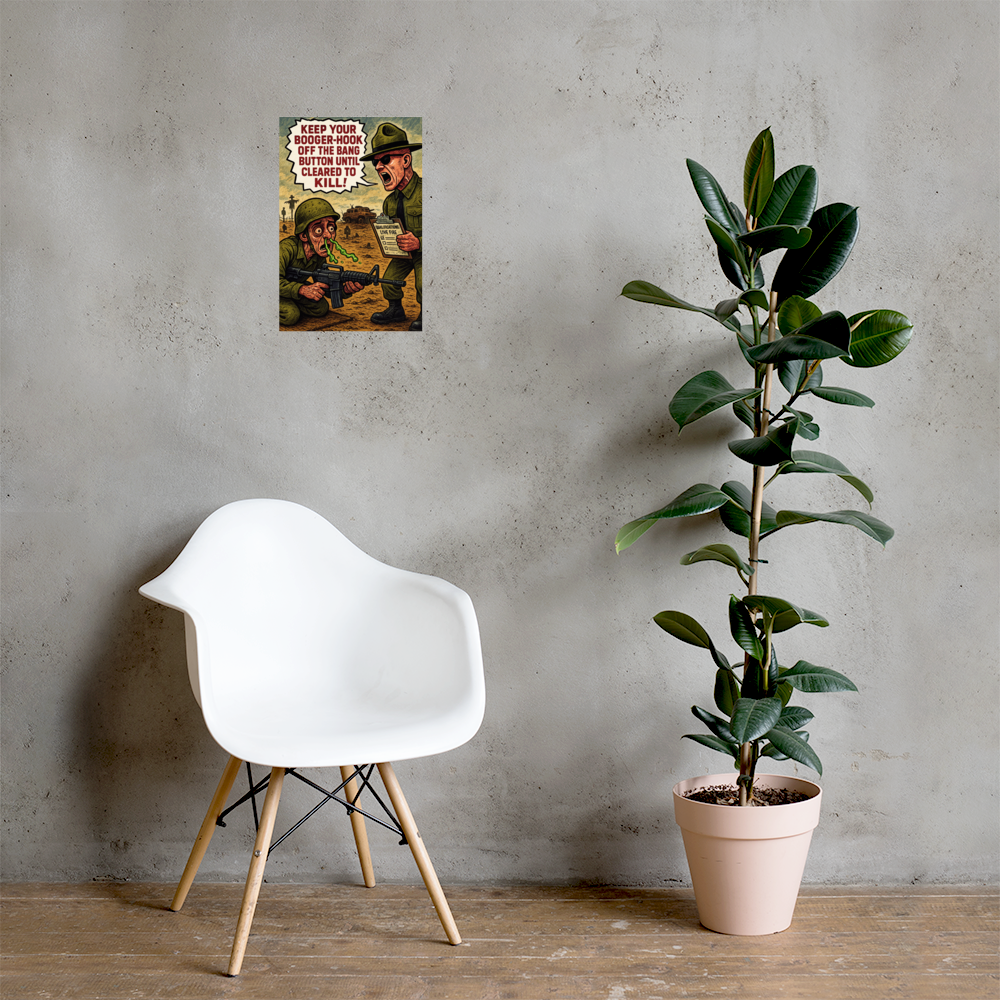 Keep Your Booger-Hook Off the Bang Button Until Cleared to Kill!: 12 in by 18 in glossy poster on a concrete wall beside a white chair and plant; Printful room mockup.