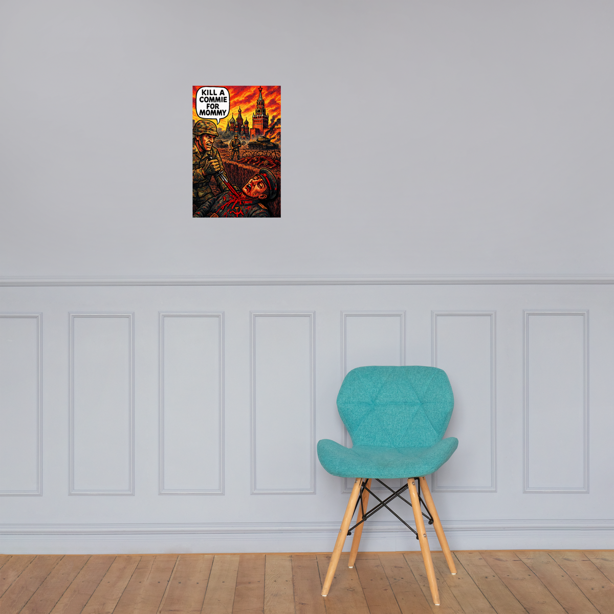 Kill a Commie for Mommy: 12 in by 18 in glossy poster on a paneled wall above a turquoise chair; Printful room mockup.