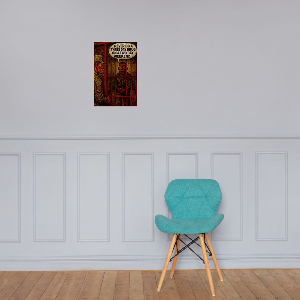 Never Do a Three Day Drug on a Two Day Weekend: 12 in by 18 in glossy poster on a paneled wall above a turquoise chair; Printful room mockup.
