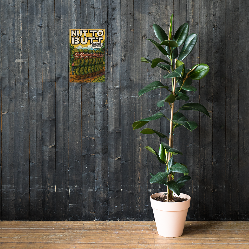 Nut to Butt: 12 in by 18 in glossy poster on a dark wooden wall beside a plant; Printful room mockup.