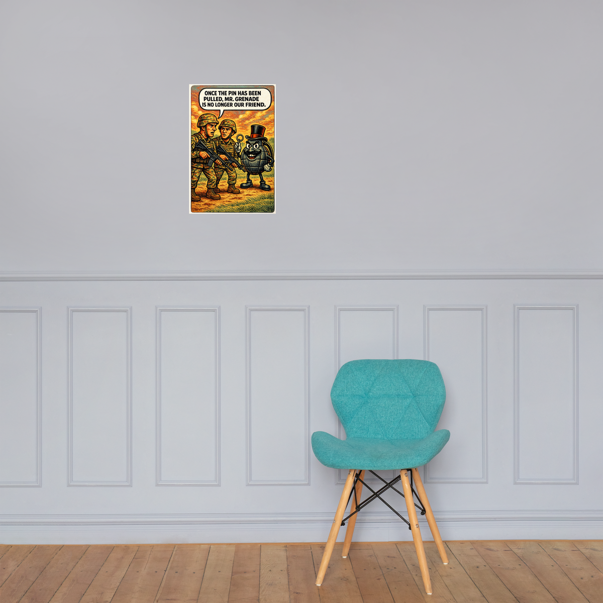 Once the Pin Has Been Pulled, Mr. Grenade Is No Longer Our Friend: 12 in by 18 in glossy poster on a paneled wall above a turquoise chair; Printful room mockup.