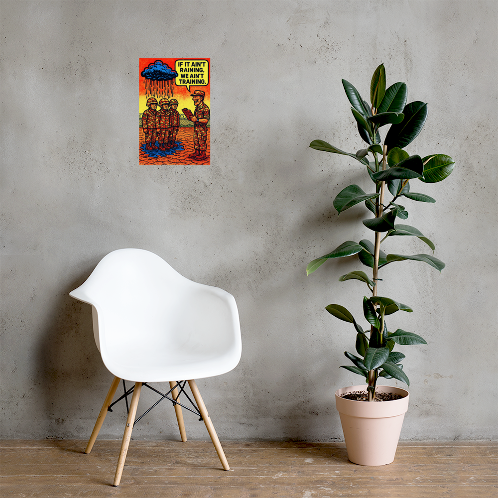 If It Ain't Raining, We Ain't Training 1: 12 in by 18 in glossy poster on a concrete wall beside a white chair and plant; Printful room mockup.