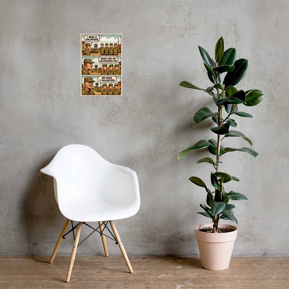 I Need a Volunteer: 12 in by 18 in glossy poster on a concrete wall beside a white chair and plant; Printful room mockup.