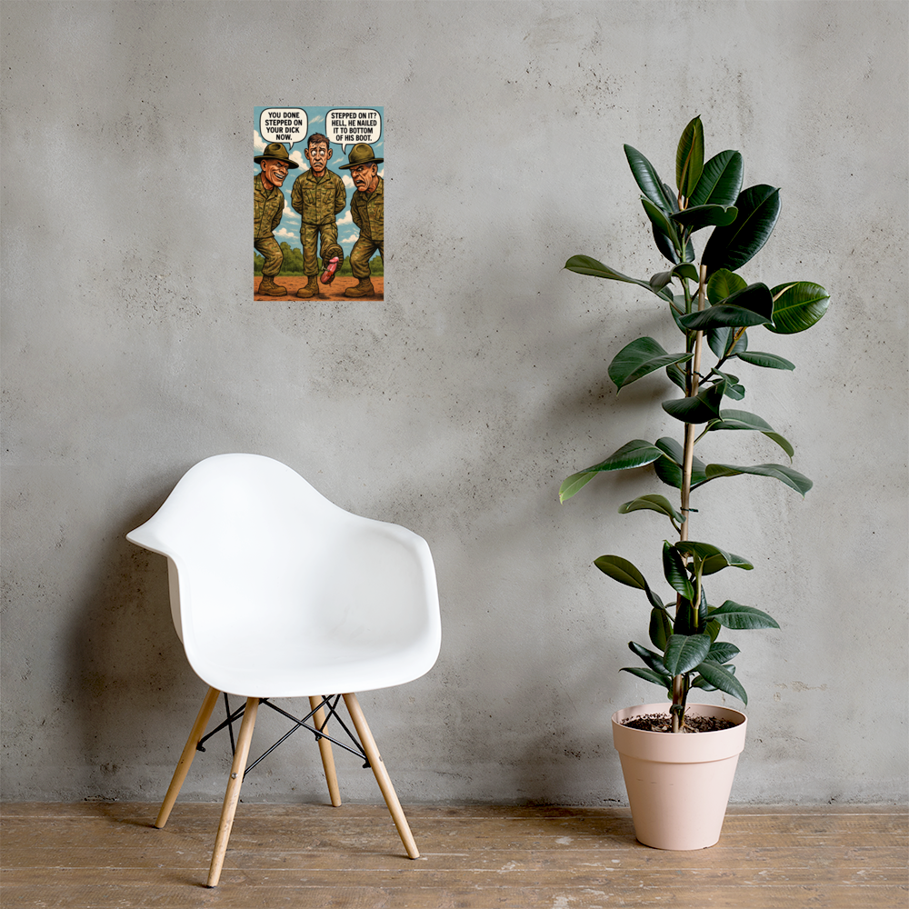 You Done Stepped on Your Dick Now: 12 in by 18 in glossy poster on a concrete wall beside a white chair and plant; Printful room mockup.