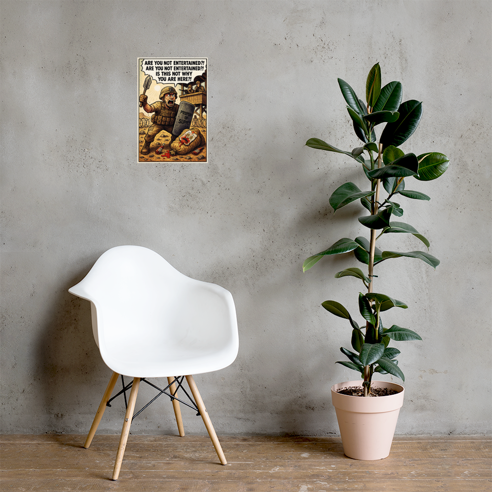 Are You Not Entertained?!: 12 in by 18 in glossy poster on a concrete wall beside a white chair and plant; Printful room mockup.