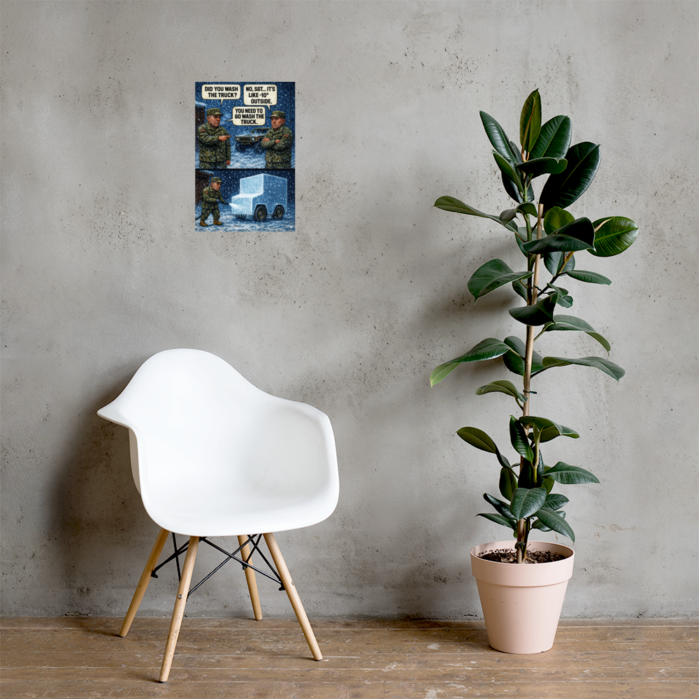 Did You Wash the Truck?: 12 in by 18 in glossy poster on a concrete wall beside a white chair and plant; Printful room mockup.