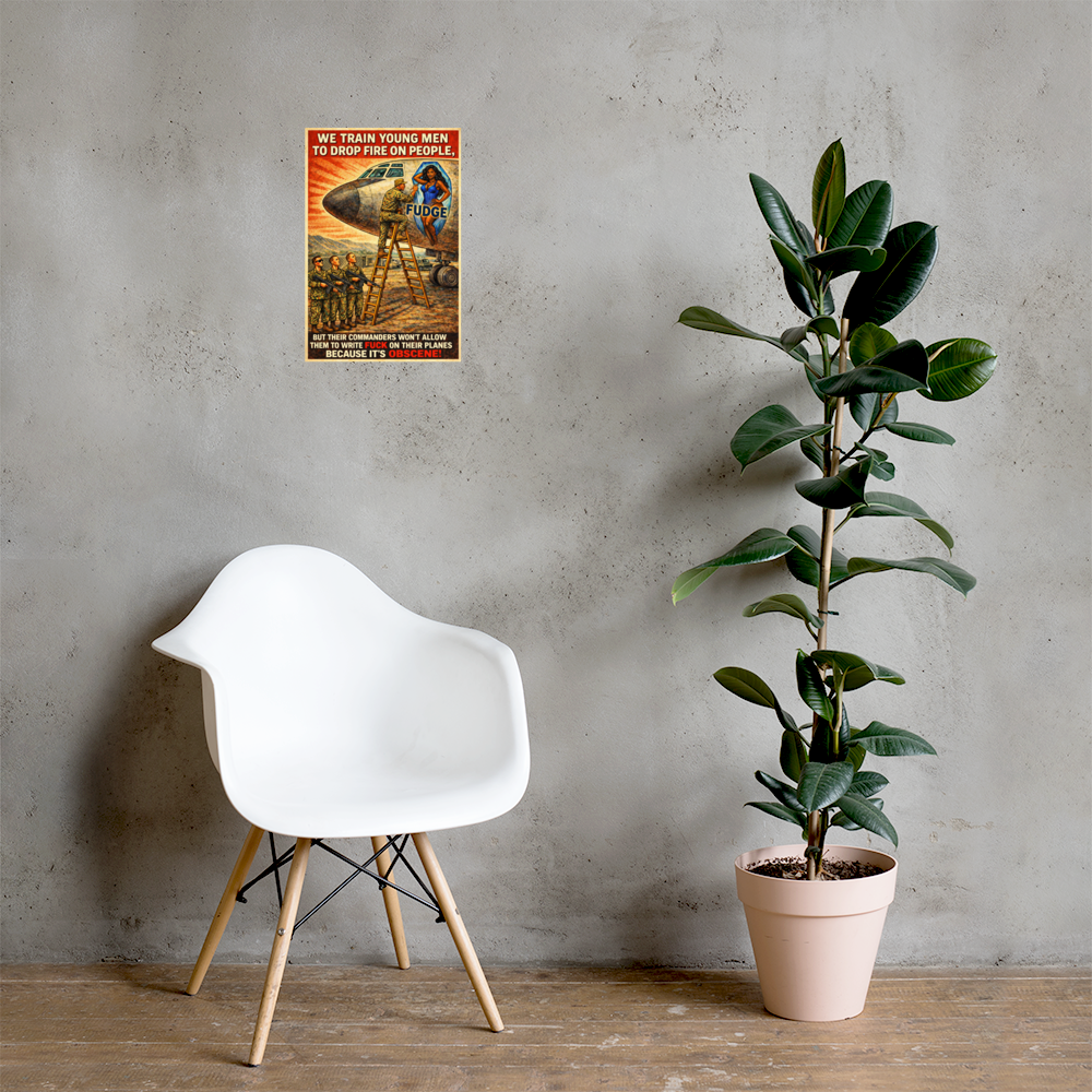 We Train Young Men to Drop Fire on People: 12 in by 18 in glossy poster on a concrete wall beside a white chair and plant; Printful room mockup.