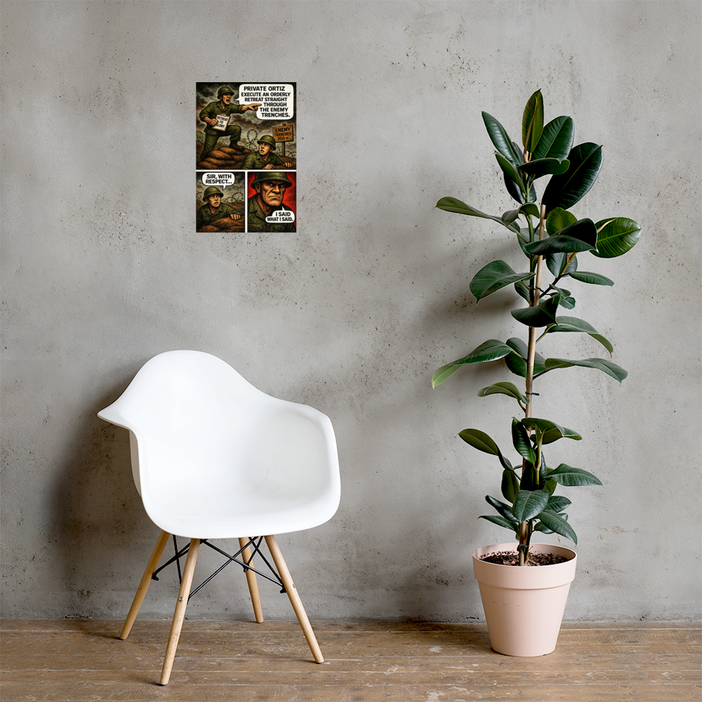 Private Ortiz Execute an Orderly Retreat Straight Through the Enemy Trenches: 12 in by 18 in glossy poster on a concrete wall beside a white chair and plant; Printful room mockup.