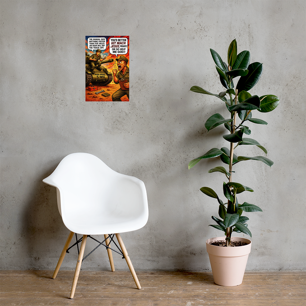 The Manual Says Anything Faster than Five Miles an Hour Will Rip the Track Off: 12 in by 18 in glossy poster on a concrete wall beside a white chair and plant; Printful room mockup.