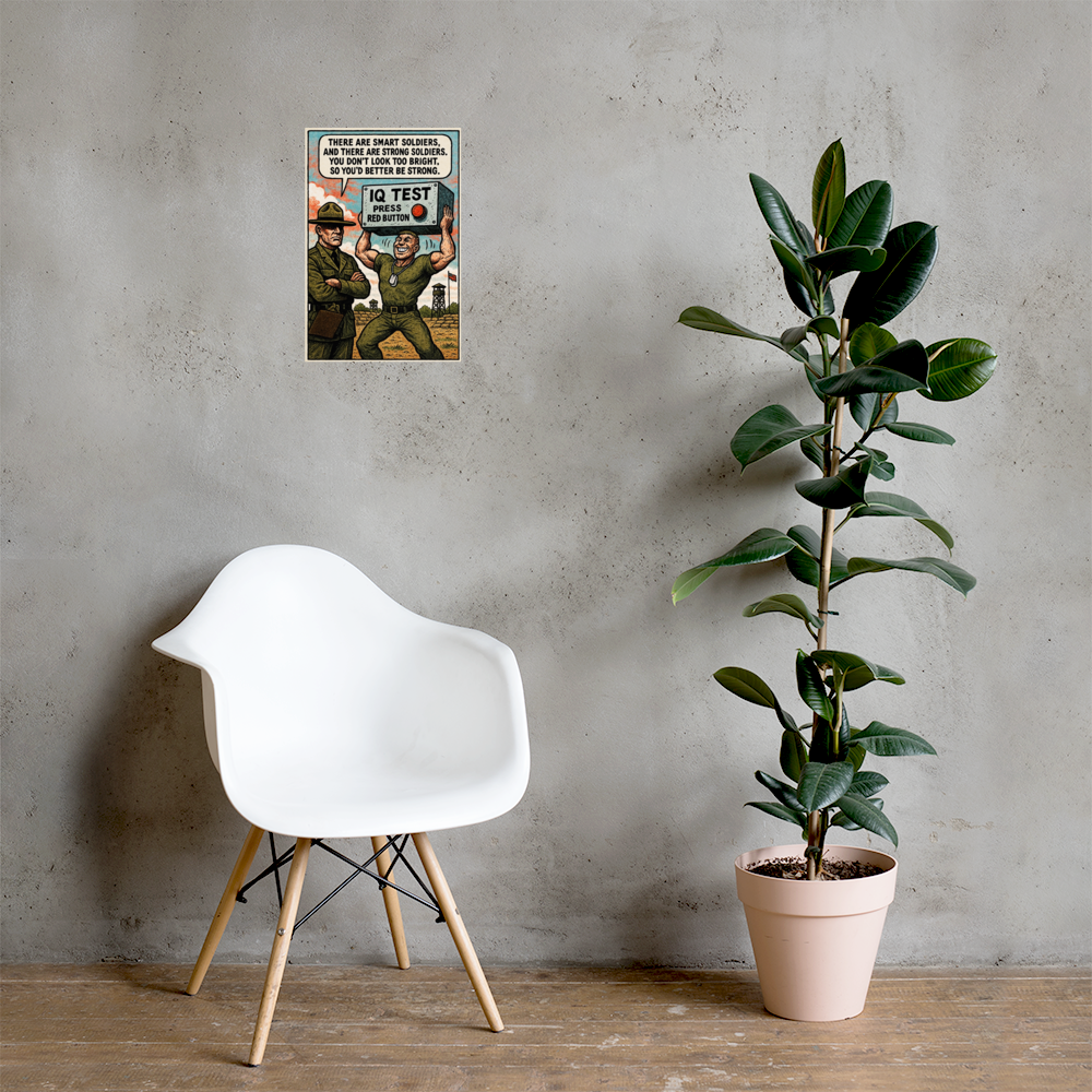 There Are Smart Soldiers, and There Are Strong Soldiers: 12 in by 18 in glossy poster on a concrete wall beside a white chair and plant; Printful room mockup.