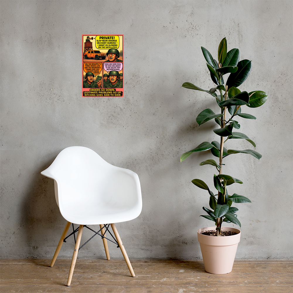 Slap Neon Orange on Every Humvee– I Want Us Glowing on the Satellites!: 12 in by 18 in glossy poster on a concrete wall beside a white chair and plant; Printful room mockup.