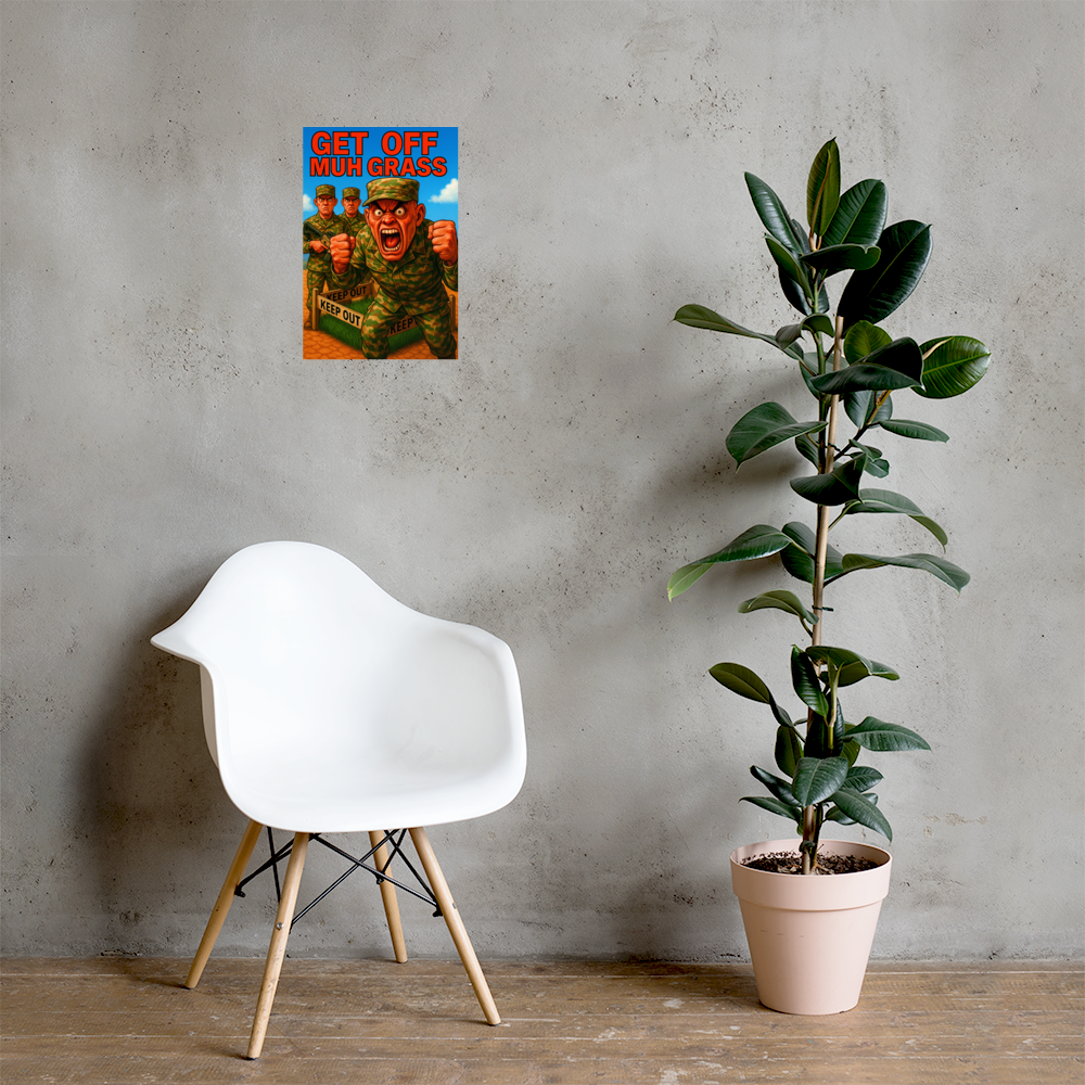 Get off Muh Grass: 12 in by 18 in glossy poster on a concrete wall beside a white chair and plant; Printful room mockup.