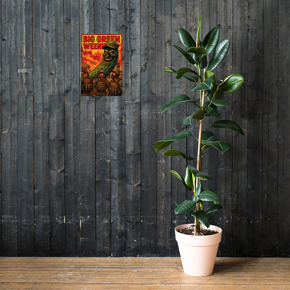 Big Green Weenie: 12 in by 18 in glossy poster on a dark wooden wall beside a plant; Printful room mockup.