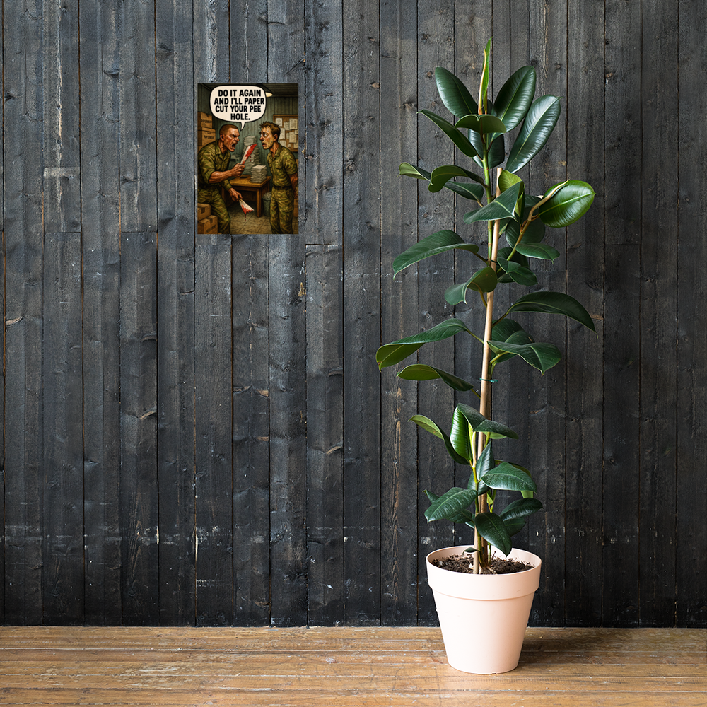 Do It Again and I’ll Paper Cut Your Pee Hole: 12 in by 18 in glossy poster on a dark wooden wall beside a plant; Printful room mockup.