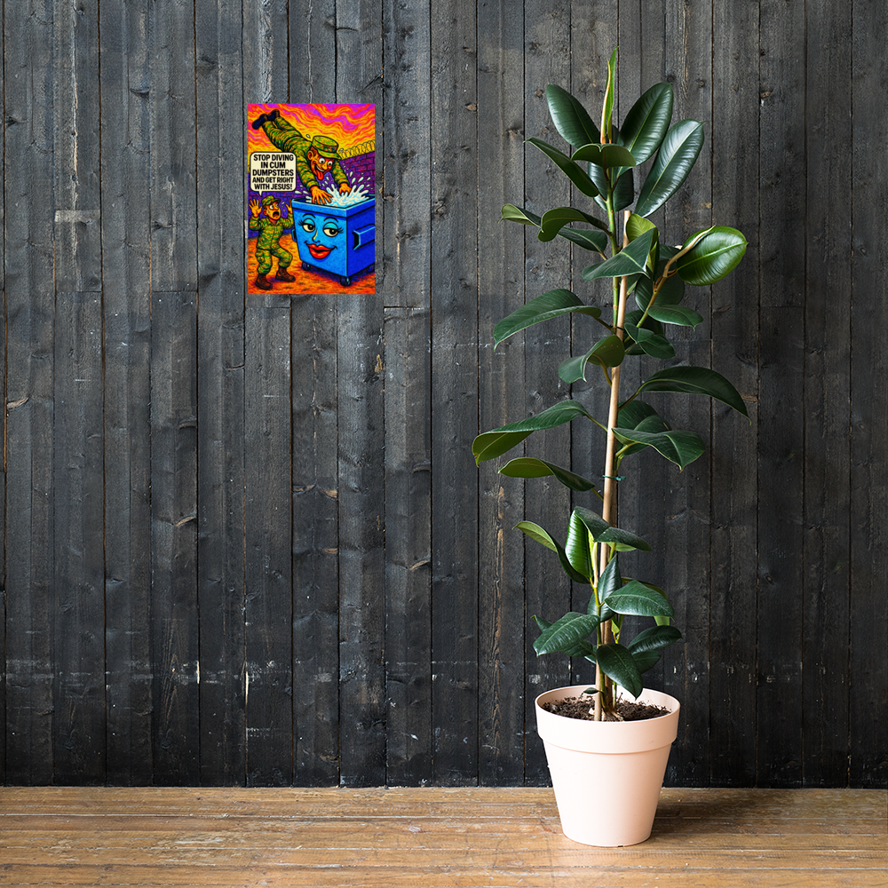 Stop Diving in Cum Dumpsters and Get Right with Jesus!: 12 in by 18 in glossy poster on a dark wooden wall beside a plant; Printful room mockup.