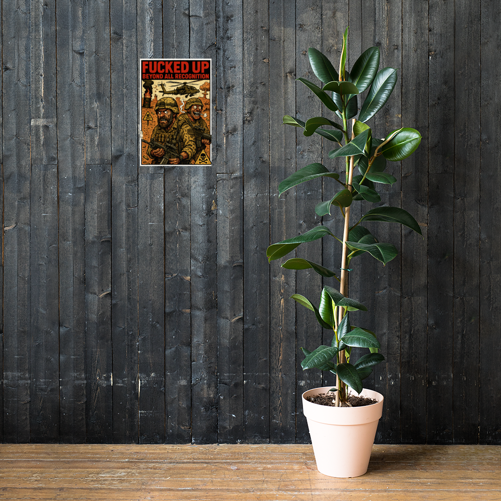 Fucked up Beyond All Recognition: 12 in by 18 in glossy poster on a dark wooden wall beside a plant; Printful room mockup.