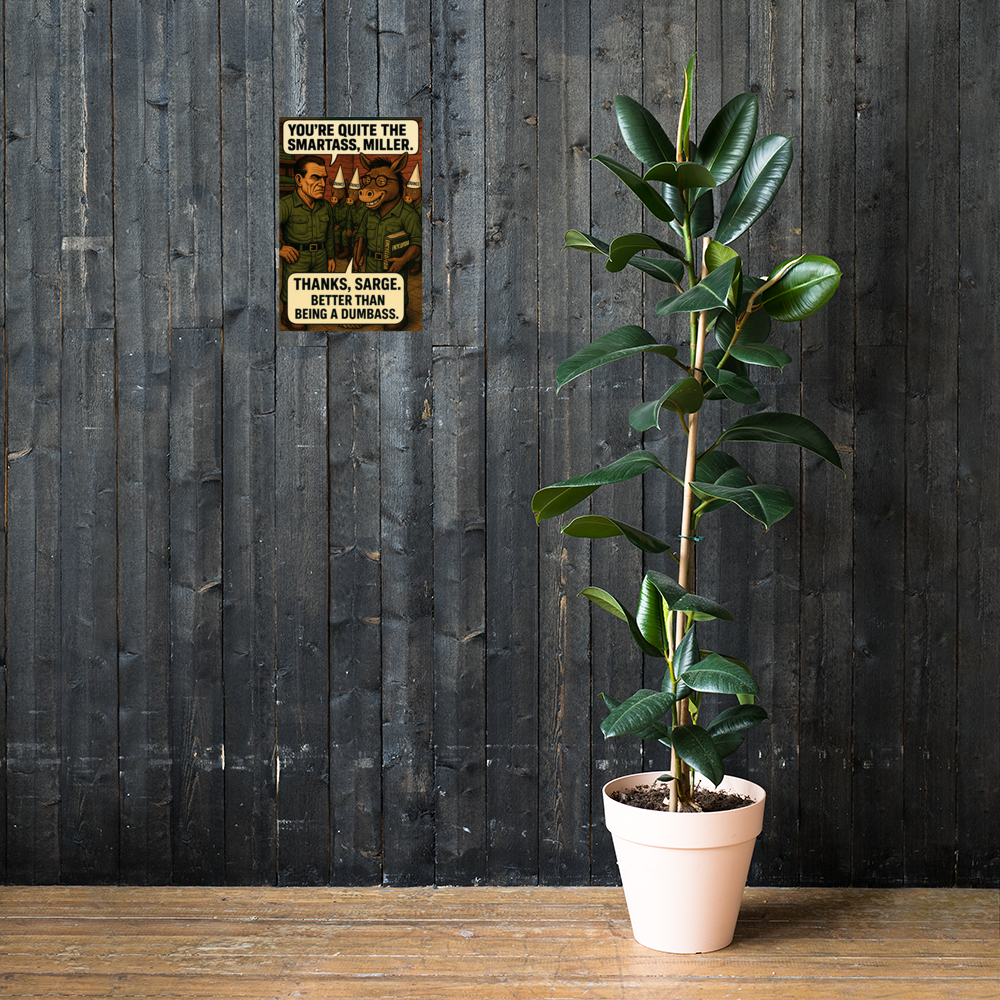 You’re Quite the Smartass, Miller: 12 in by 18 in glossy poster on a dark wooden wall beside a plant; Printful room mockup.