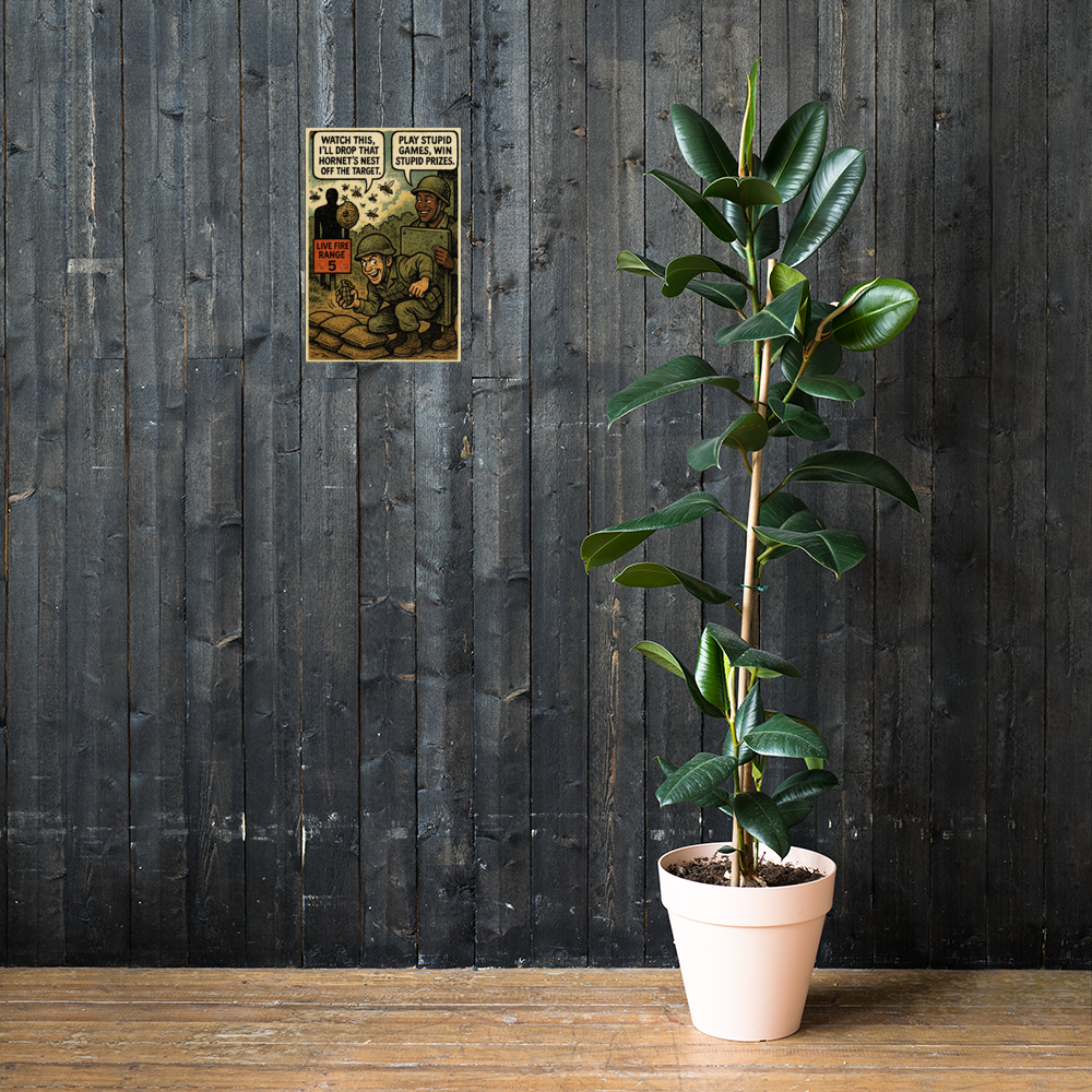 Watch This, I'll Drop That Hornet's Nest off the Target: 12 in by 18 in glossy poster on a dark wooden wall beside a plant; Printful room mockup.