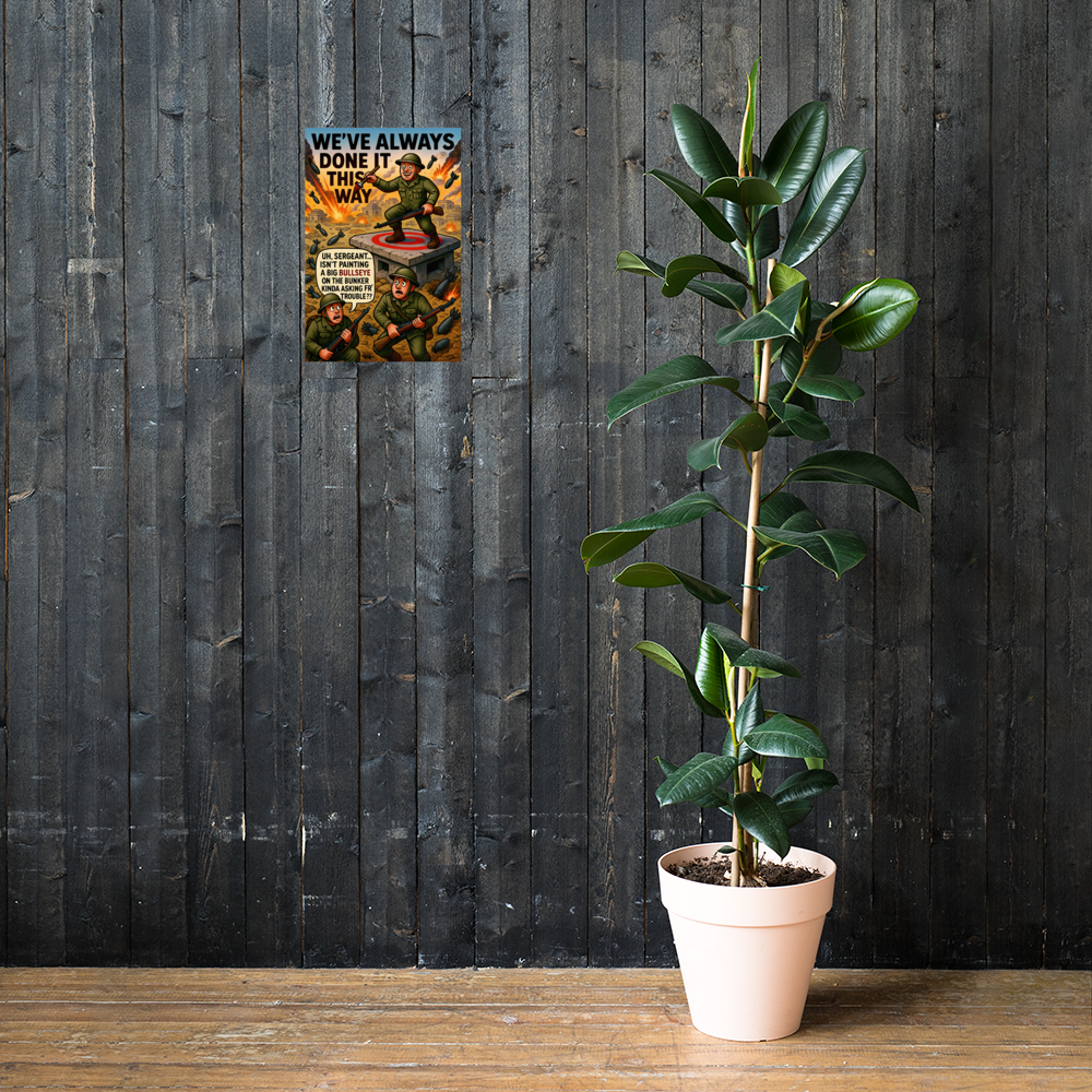 We've Always Done It This Way: 12 in by 18 in glossy poster on a dark wooden wall beside a plant; Printful room mockup.
