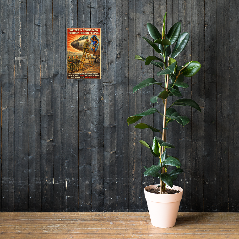 We Train Young Men to Drop Fire on People: 12 in by 18 in glossy poster on a dark wooden wall beside a plant; Printful room mockup.