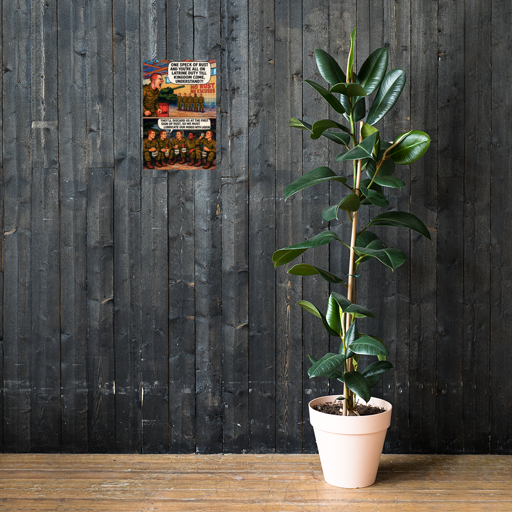 One Speck of Rust and You’re All on Latrine Duty Till Kingdom Come, Understand?!: 12 in by 18 in glossy poster on a dark wooden wall beside a plant; Printful room mockup.
