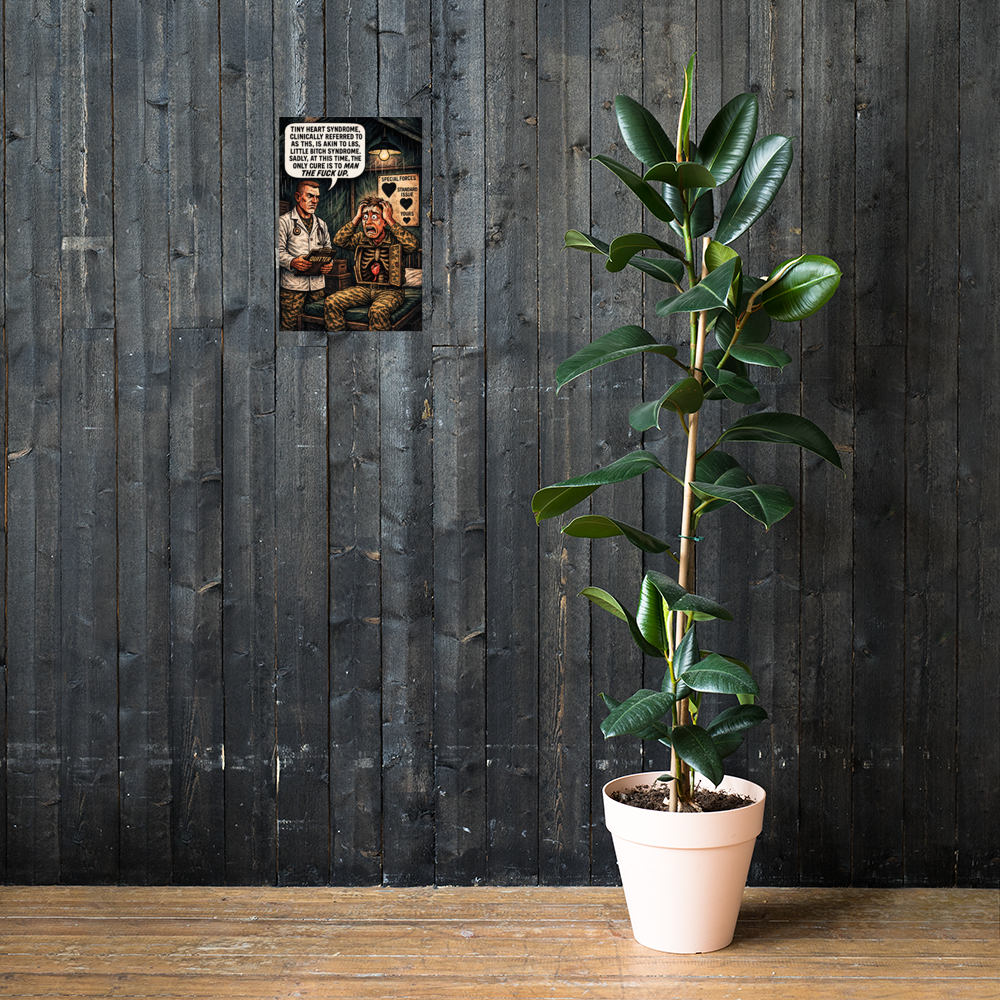 Tiny Heart Syndrome: 12 in by 18 in glossy poster on a dark wooden wall beside a plant; Printful room mockup.