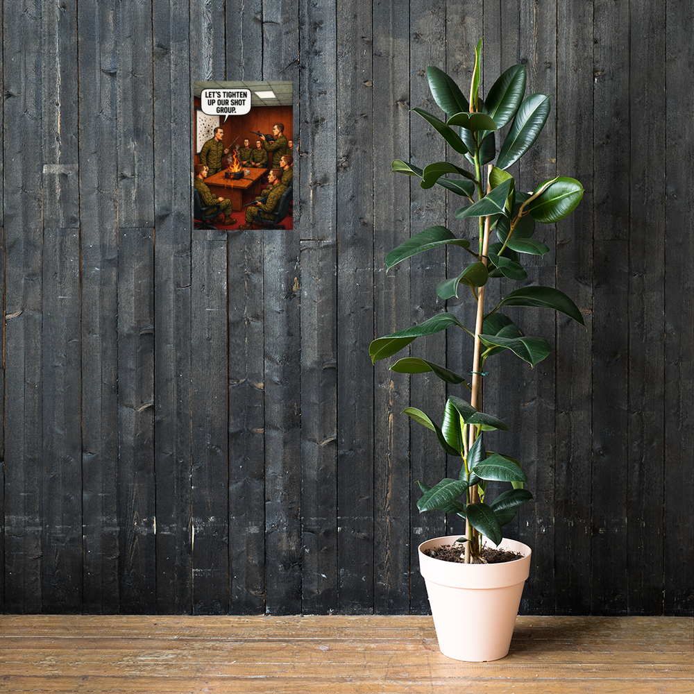 Let's Tighten up Our Shot Group: 12 in by 18 in glossy poster on a dark wooden wall beside a plant; Printful room mockup.