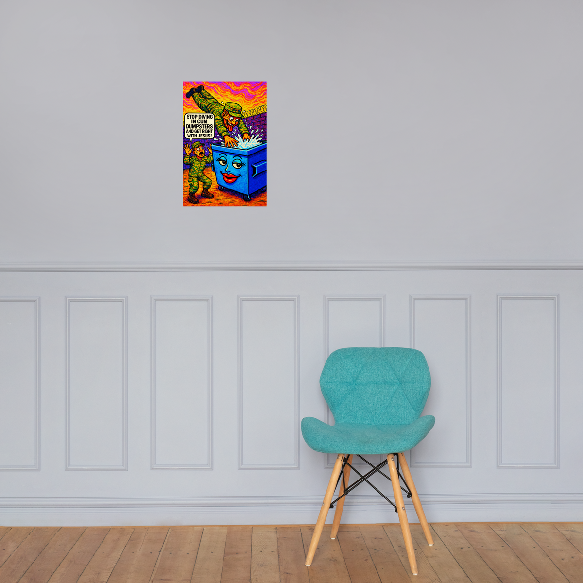 Stop Diving in Cum Dumpsters and Get Right with Jesus!: 12 in by 18 in glossy poster on a paneled wall above a turquoise chair; Printful room mockup.