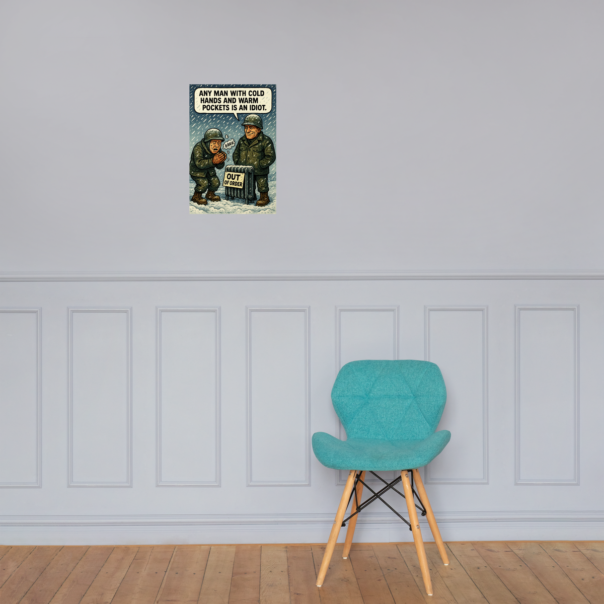 Any Man with Cold Hands and Warm Pockets Is an Idiot: 12 in by 18 in glossy poster on a paneled wall above a turquoise chair; Printful room mockup.