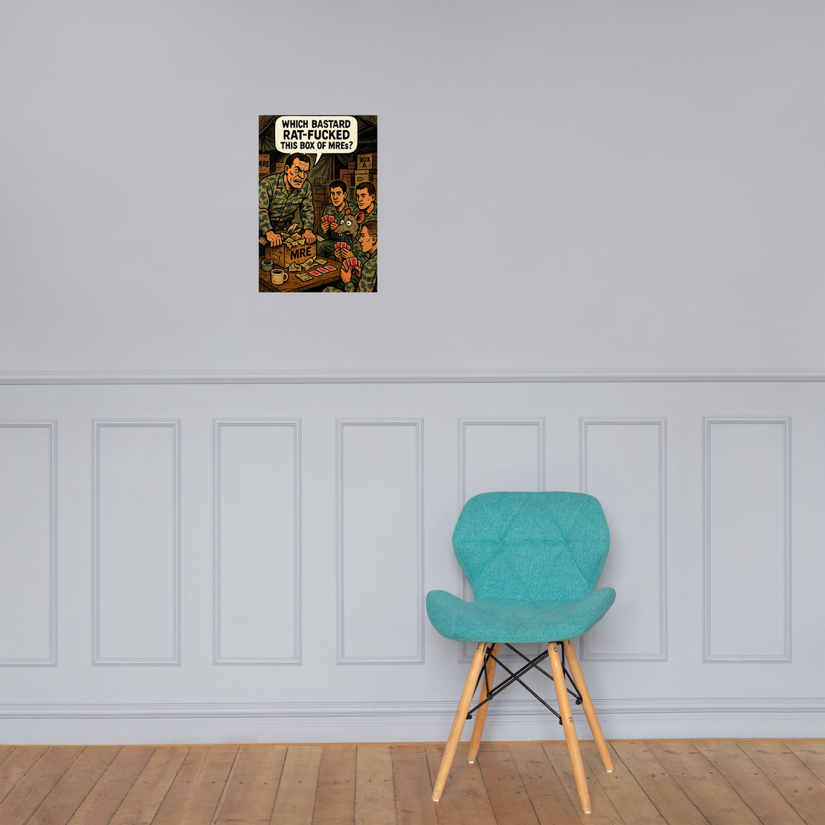 Which Bastard Rat-Fucked This Box of MRES?: 12 in by 18 in glossy poster on a paneled wall above a turquoise chair; Printful room mockup.