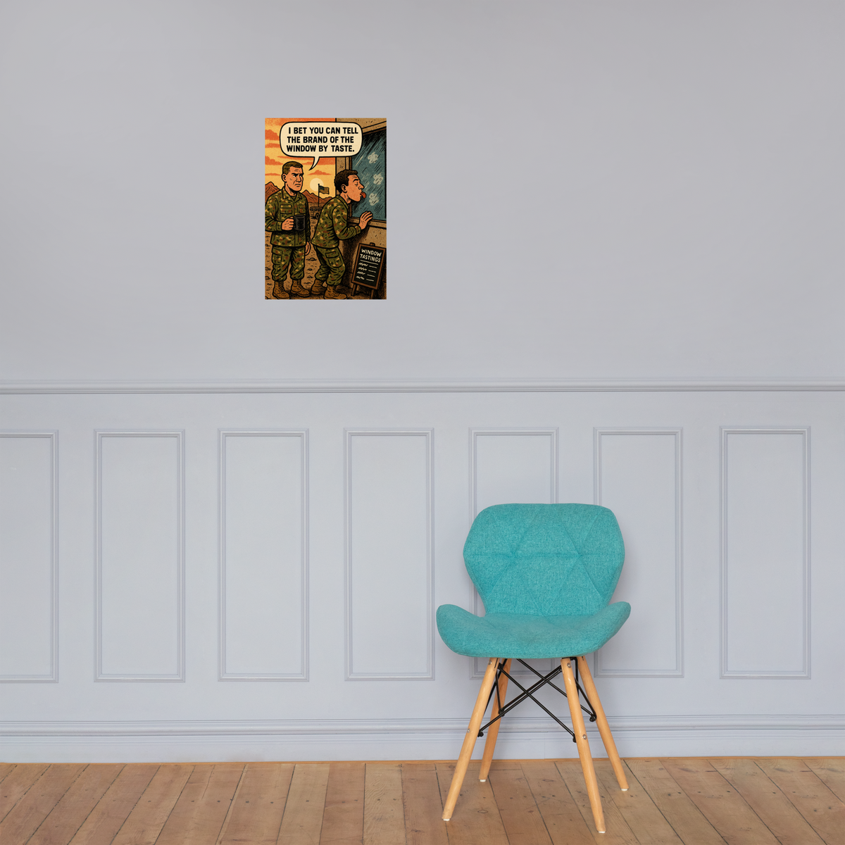 I Bet You Can Tell the Brand of the Window by Taste: 12 in by 18 in glossy poster on a paneled wall above a turquoise chair; Printful room mockup.